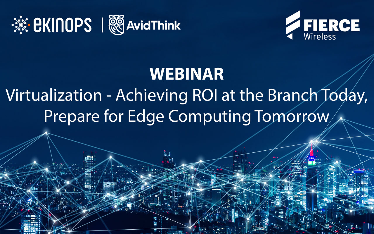 Virtualization - Achieving ROI at the Branch Today, Prepare for Edge Computing Tomorrow