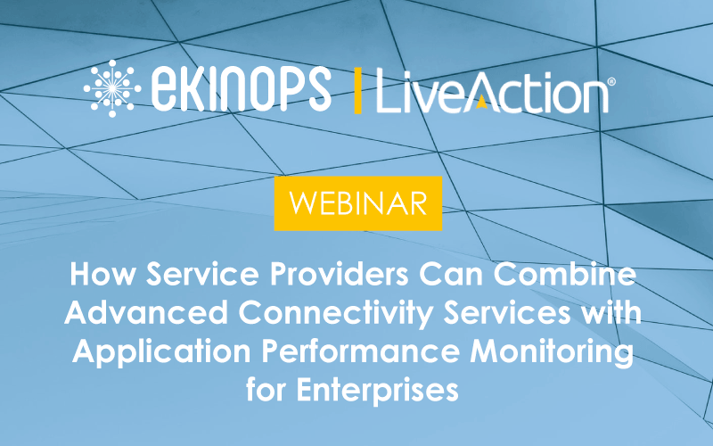 How Service Providers can Combine Advanced Connectivity Services with Application Performance Monitoring for Entreprises?